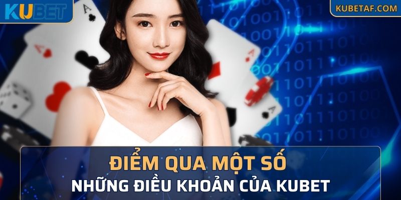 Điểm qua một số những điều khoản của KubetĐiểm qua một số những điều khoản của Kubet