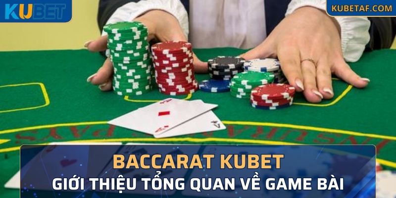 Baccarat kubet tựa game với tuổi đời gần 1 thế kỷ