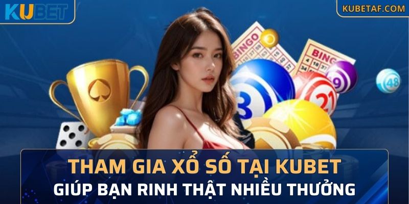 Cá cược cùng Xổ số giúp bạn rinh thưởng hấp dẫn