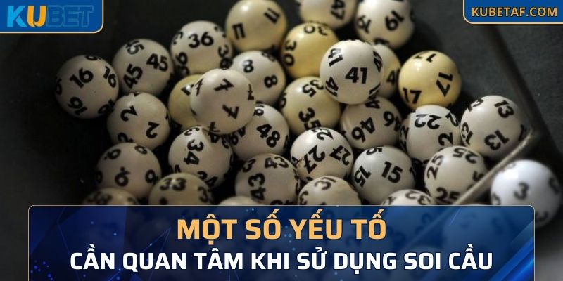 Cần quan tâm một số yếu tố khi sử dụng soi cầu