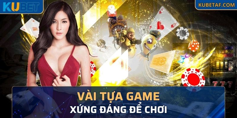 Vài tựa game xứng đáng để chơi